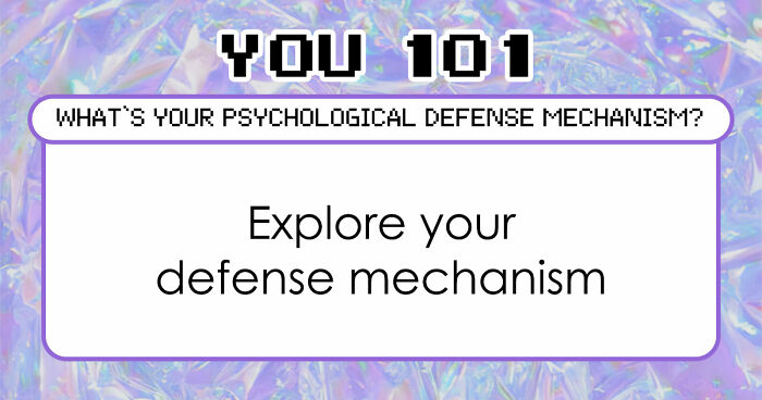 Discover Your Primary Psychological Defense Mechanism In 28 Questions