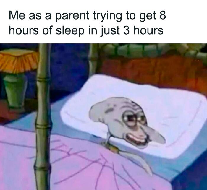 Funny parenting meme showing a tired cartoon character struggling to get enough sleep in a parenting humor context.