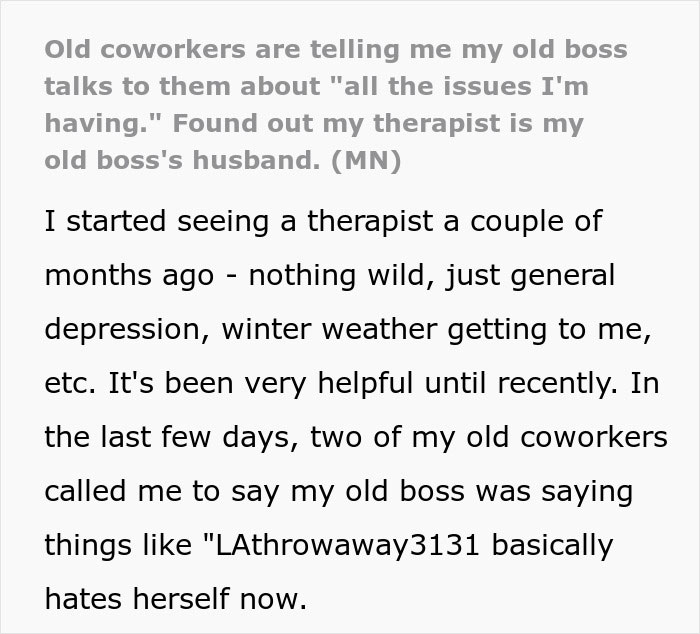 Woman confused how coworkers know personal details, discovers therapist is her old boss&rsquo;s husband.