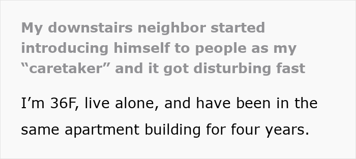 Neighbor lies he's woman's caretaker, causing her to feel unsettled by how far he takes the situation in their apartment building.
