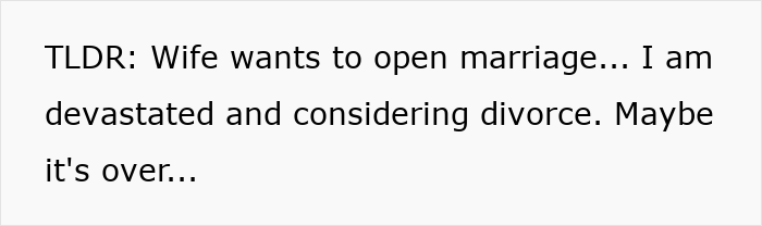 Text image showing a message about a guy devastated after wife suggests open marriage, considering divorce.