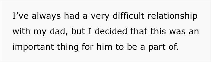 Text on a white background reads: I&rsquo;ve always had a very difficult relationship with my dad, but I decided that this was an important thing for him to be a part of.