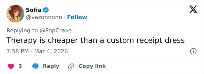 Tweet from Sofia replying to @PopCrave, commenting that therapy is cheaper than a custom receipt dress, posted March 4, 2026.