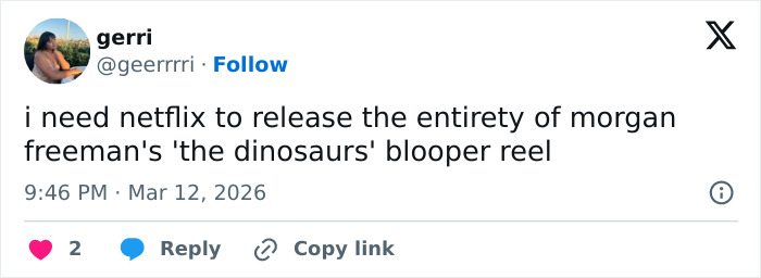 Screenshot of a tweet requesting the full Morgan Freeman dinosaur show blooper reel from a fan on social media.