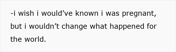 Text on a plain background reading a heartfelt message about wishing to have known about pregnancy but not changing what happened.
