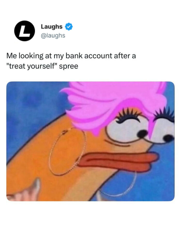 Funny meme showing a cartoon fish with pink hair and hoop earrings reacting to a "treat yourself" spree bank account check.