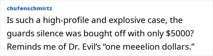 Comment about Epstein guard&rsquo;s incriminating words suggesting silence bought with money in a high-profile case.