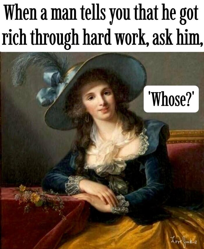 Classical art meme featuring a woman in historical attire with a sarcastic caption about hard work and wealth.