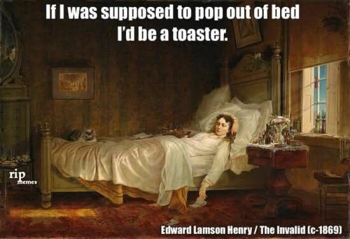 Classical art meme showing a woman lying in bed with text about popping out of bed, highlighting sarcastic cultured humor.