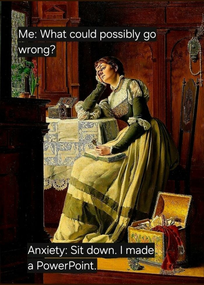 Classical art meme showing a woman in historical dress with a humorous anxiety-related caption.