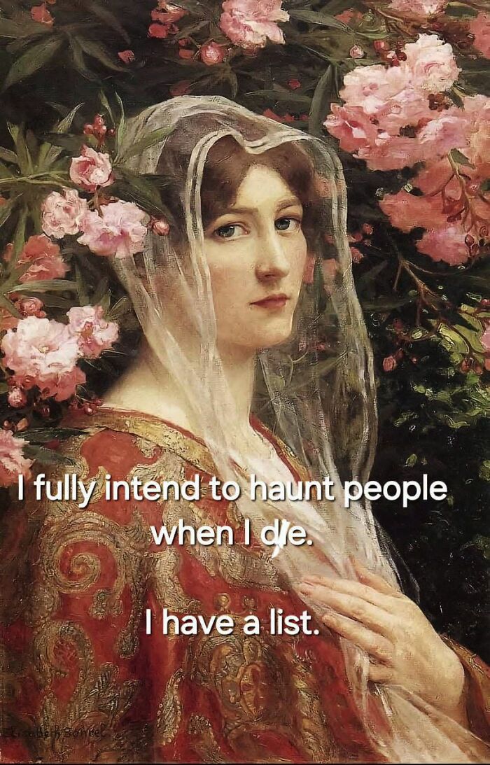 Classical art meme of a woman in a veil among pink flowers with sarcastic text about haunting people after death.