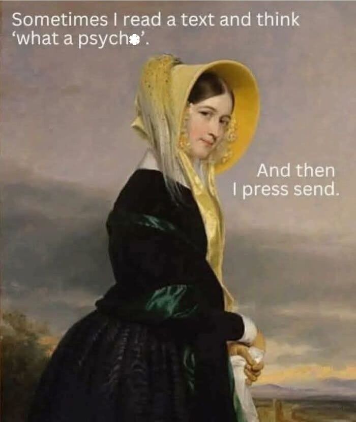 Woman in classical art wearing a yellow bonnet with sarcastic meme text about reading and sending a psycho text message.