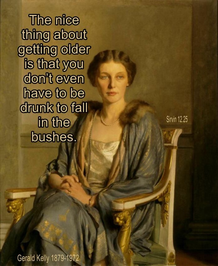 Classic art meme featuring a seated woman with a humorous quote about aging and falling in bushes.