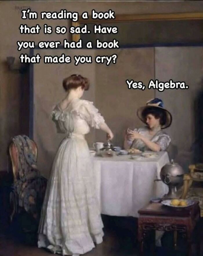 Two women in classical art style having tea with a humorous text about sad books and algebra in a sarcastic classical art meme.