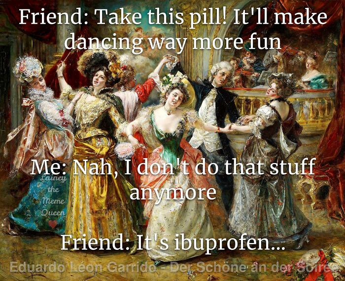 Classical art meme showing elegantly dressed people dancing with a humorous caption about ibuprofen and fun.