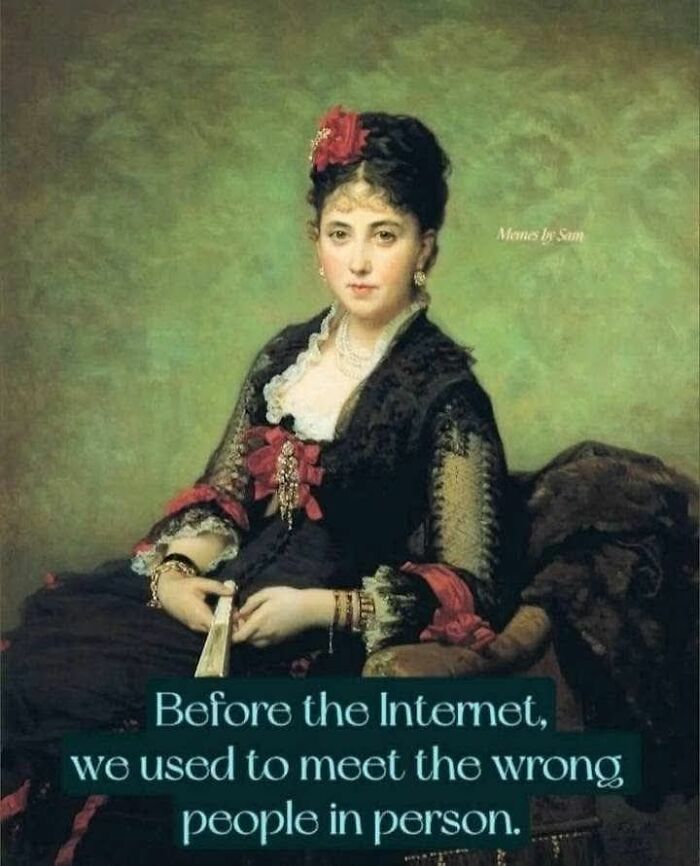Classical art meme featuring a woman in vintage dress with humorous text about meeting the wrong people before the internet.