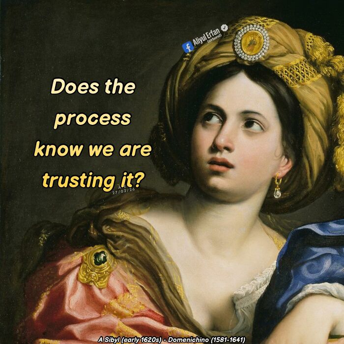 Classical art meme featuring a woman in ornate clothing with a humorous philosophical caption about trusting the process.