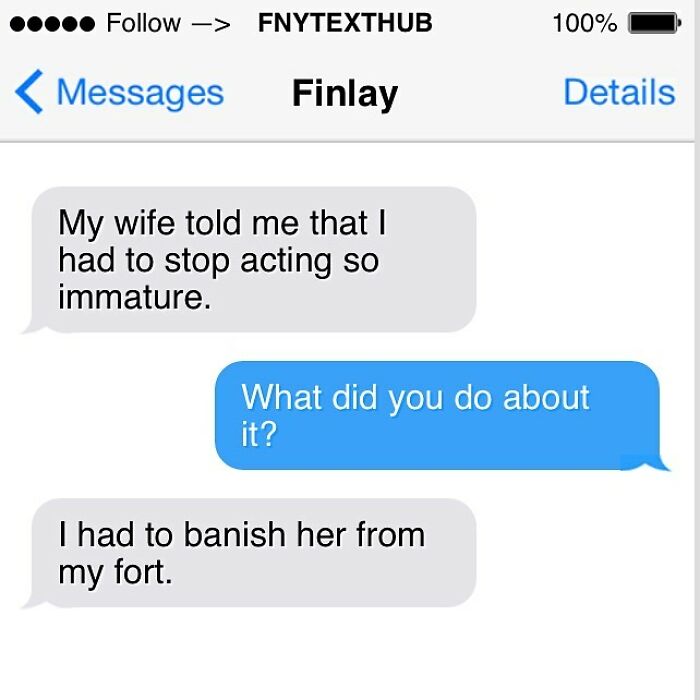 Funny text conversation showing a humorous exchange about acting immature and banishing a wife from a fort.