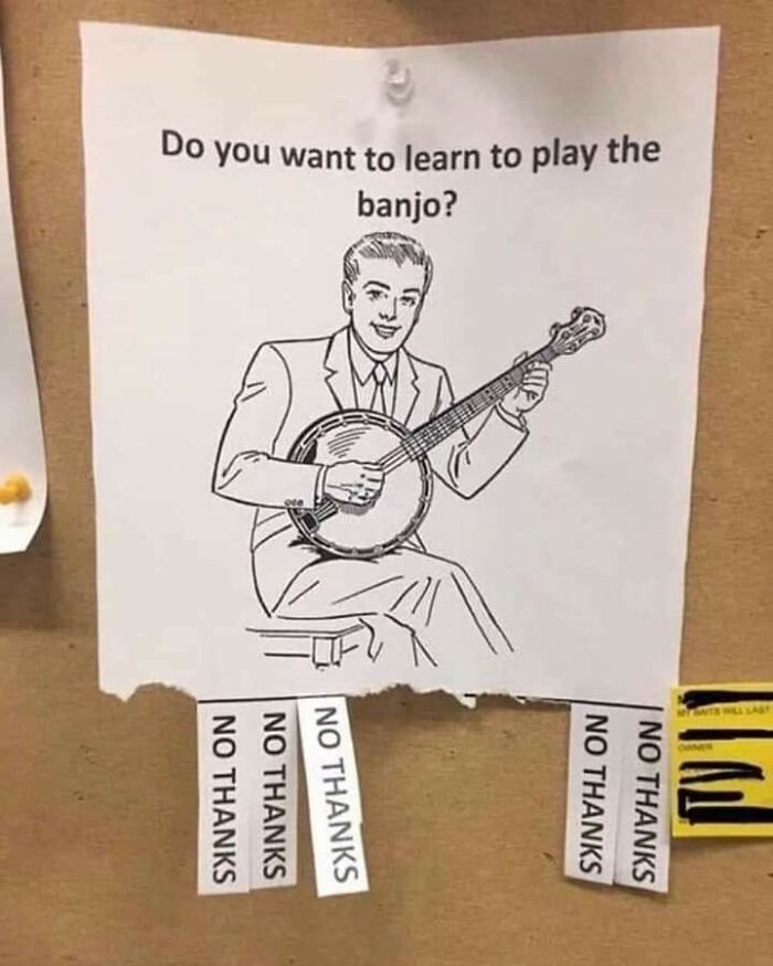 A sarcastic image of a man playing a banjo with tear-off tabs saying no thanks on a bulletin board.