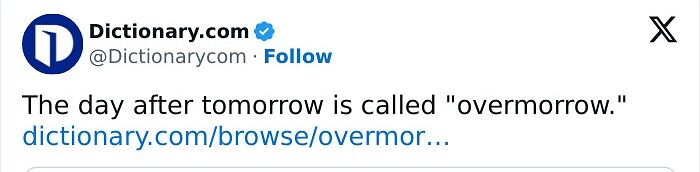 Tweet from Dictionary.com defining the far-fetched but true word overmorrow with a link to the dictionary entry.