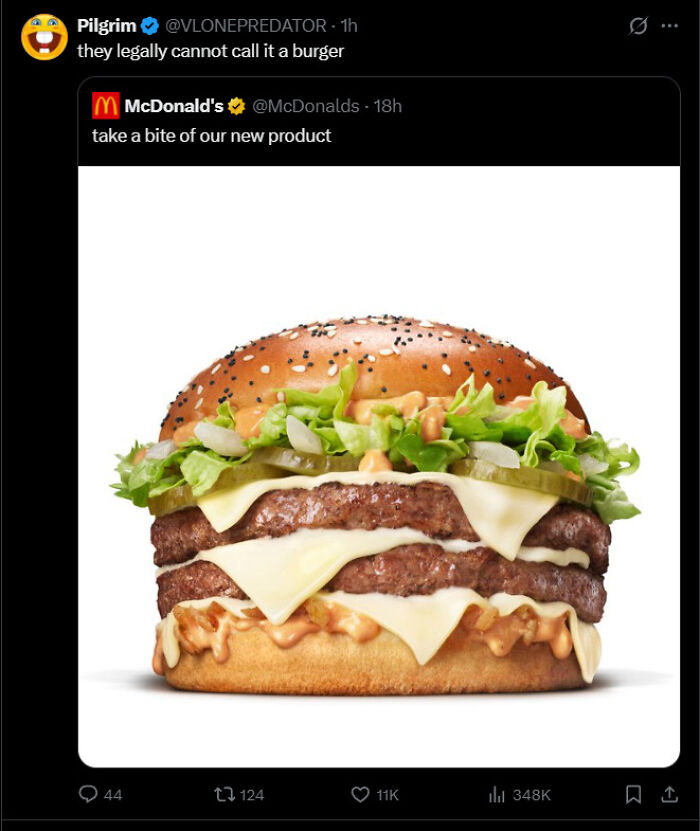 A tweet showing a large burger from McDonald's with the caption 'they legally cannot call it a burger,' an unpredictable sentence.