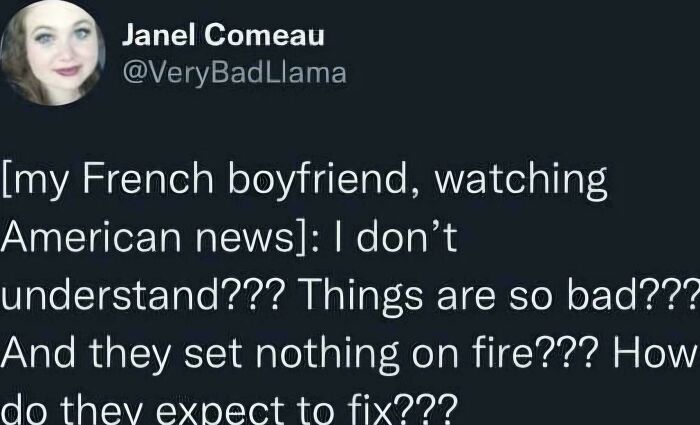 A tweet by Janel Comeau, featuring a funny French boyfriend quote about American news. An internet favorite moment.