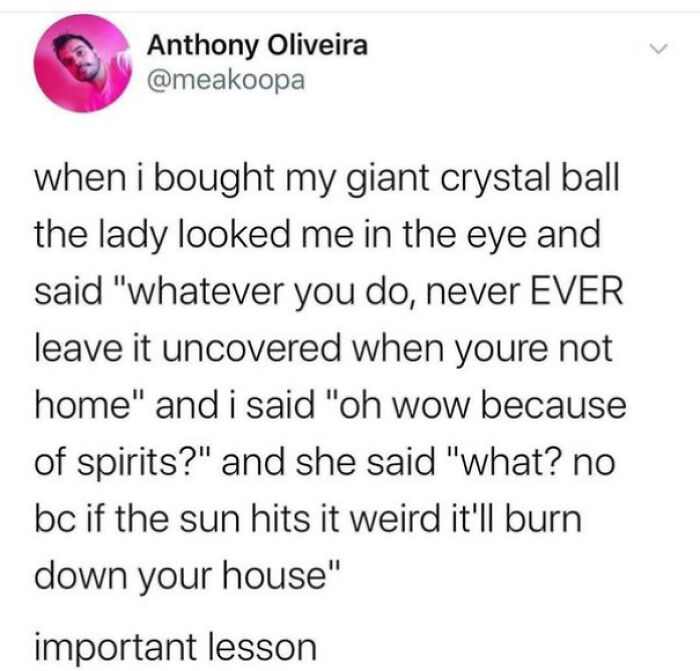 A funny tweet from Anthony Oliveira about a crystal ball causing fire, one of the internet's favorite moments.