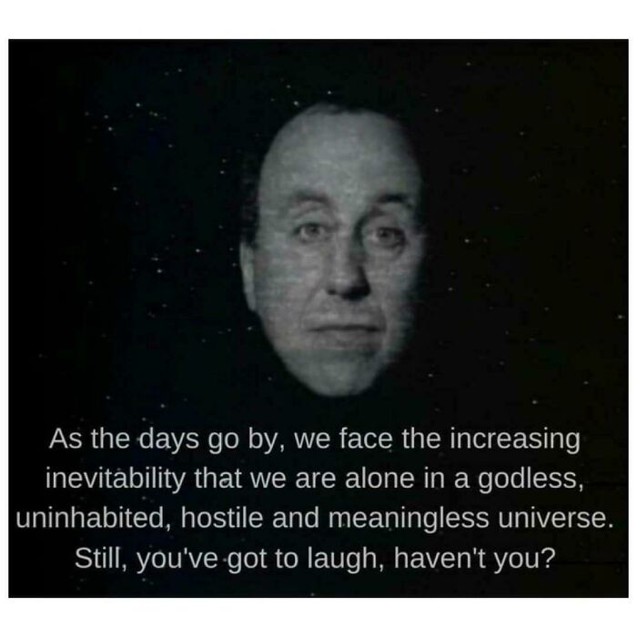 A meme with a person's face against a starry background, featuring text about the harsh truth of existence.