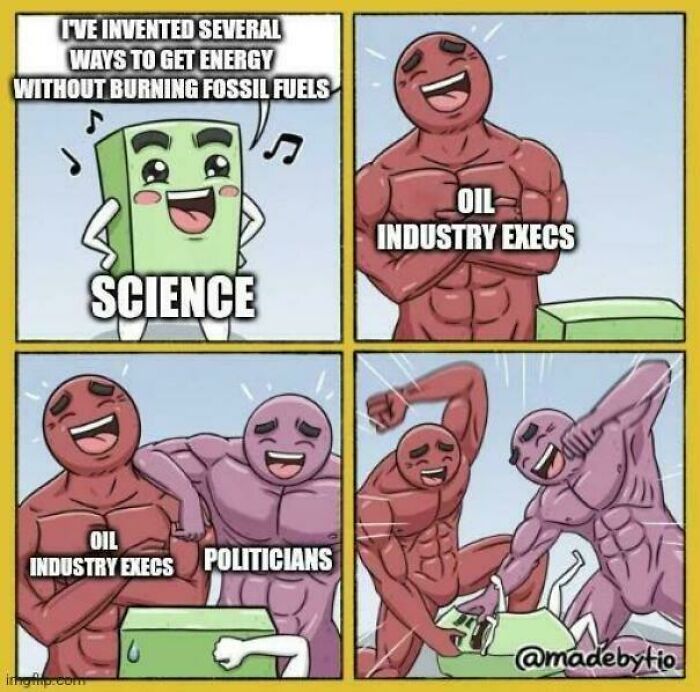 A meme depicting Delusions Of Adequacy where Science is suppressed by Oil Industry Execs and Politicians.