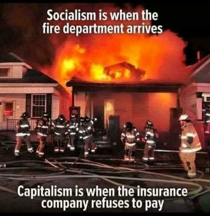A meme contrasting socialism as a fire department and capitalism as insurance refusing to pay. A post from Delusions of Adequacy.