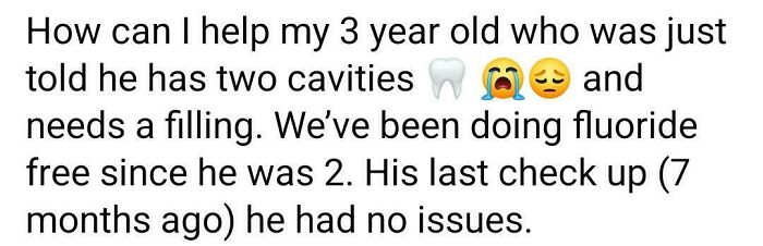 A parenting group post from an unhinged mom asking for advice for her 3-year-old who has two cavities and needs a filling despite doing fluoride-free since age 2.