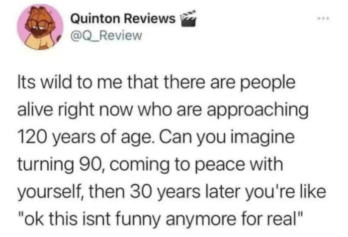 Hilarious and relatable memes highlighting the absurdity of living to 120 years old.