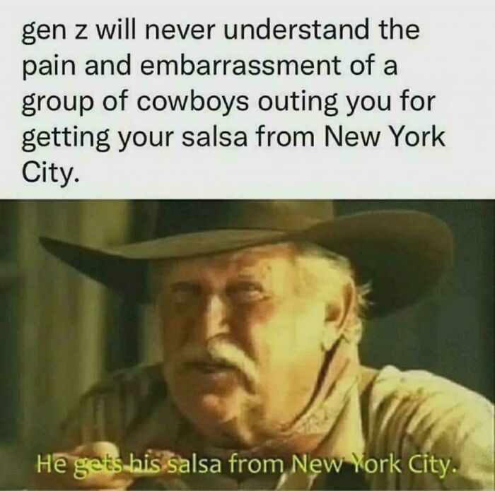 A '90s kid meme featuring a cowboy looking surprised, with text about getting salsa from New York City.
