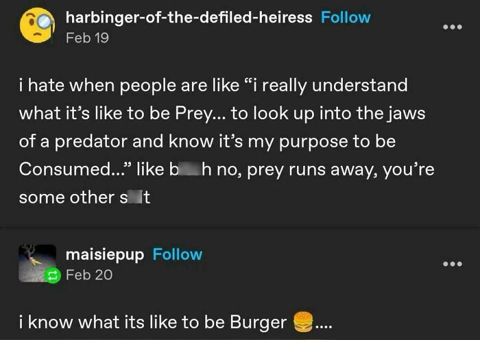 A Tumblr post about wild Tumblr gems; one user describes feeling like prey, another replies they know what it's like to be a burger.