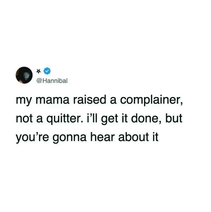 A witty tweet about being a complainer but not a quitter, fitting for relatable memes