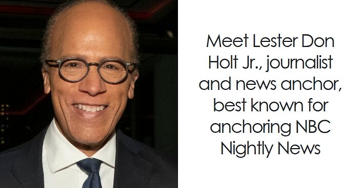 Lester Holt: Bio And Career Highlights