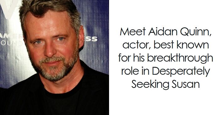 Aidan Quinn: Bio And Career Highlights