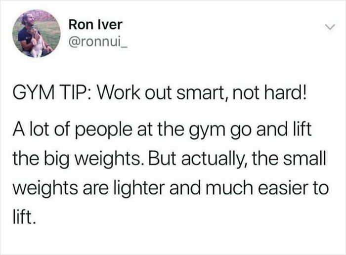 Gym tip post humorously advises working out smart by lifting lighter weights for easier gym sessions in unhinged and wild posts.