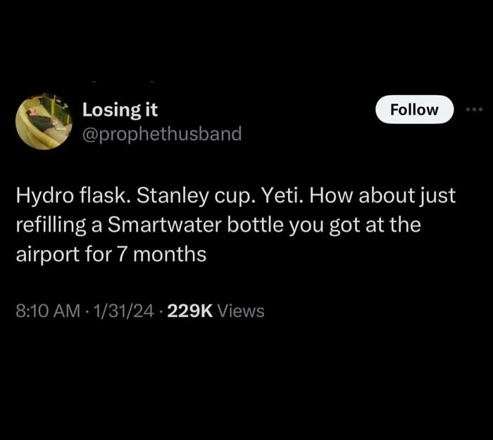 Tweet about refilling a Smartwater bottle for months, highlighting unhinged and wild posts that make you think.