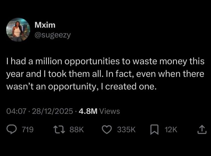 Tweet by Mxim about wasting money, illustrating one of the unhinged and wild posts that might make you think wait what.