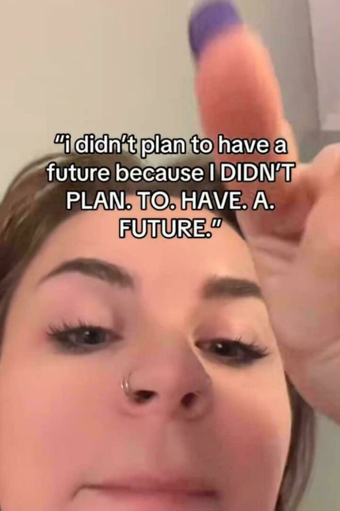 Close-up selfie of a young person with a nose ring and relatable meme text about not planning a future, funny and relatable memes.