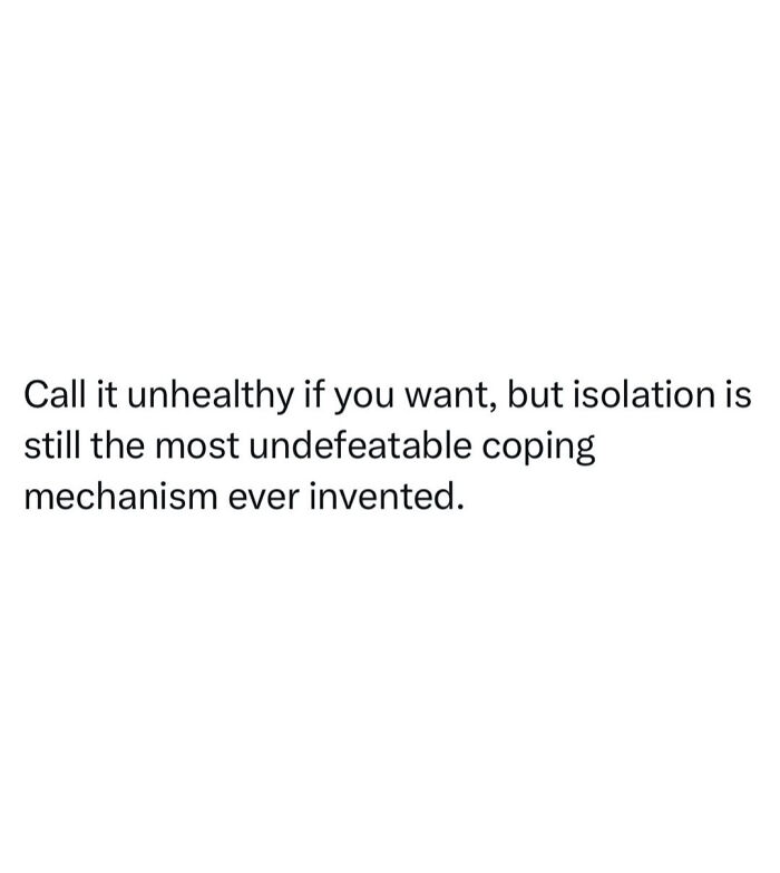 Relatable meme text about isolation as an undefeated coping mechanism for funny and relatable memes.