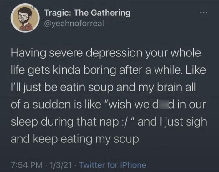 Funny and relatable meme about dealing with severe depression by ignoring intrusive thoughts while eating soup.
