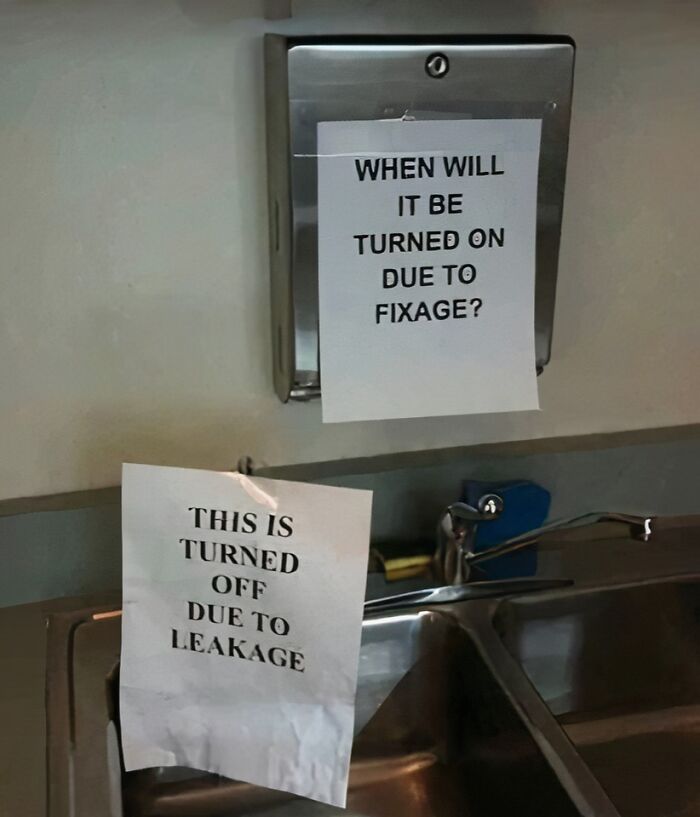 Signs causing laughter or double take showing contradictory notices on a sink about being turned off and fixage.