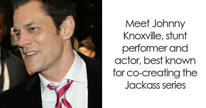 Johnny Knoxville: Bio And Career Highlights