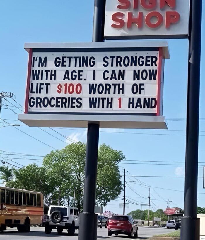 Funny roadside sign about getting stronger with age, making people laugh or do a double take while driving by.