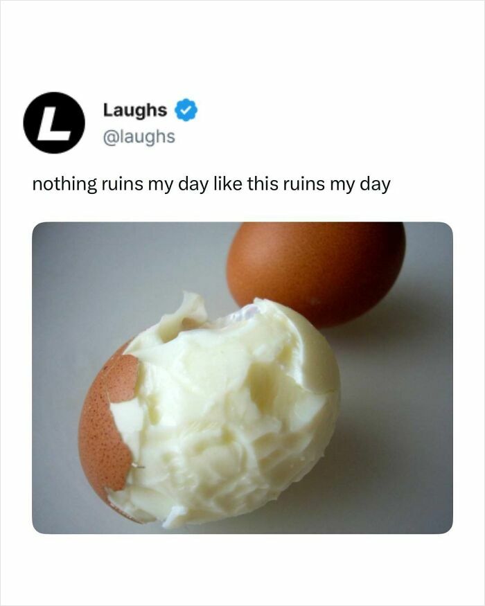 Tweet from Laughs showing a partially peeled boiled egg with a broken shell, a funny meme about frustrating moments.