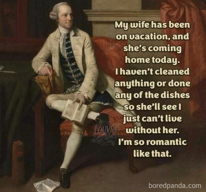 Classical art meme with a sarcastic romantic quote about not cleaning during wife's vacation, highlighting humor and culture.