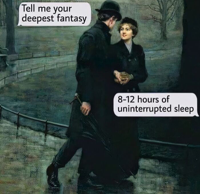 Classical art meme showing a couple talking about deepest fantasy of 8-12 hours of uninterrupted sleep.