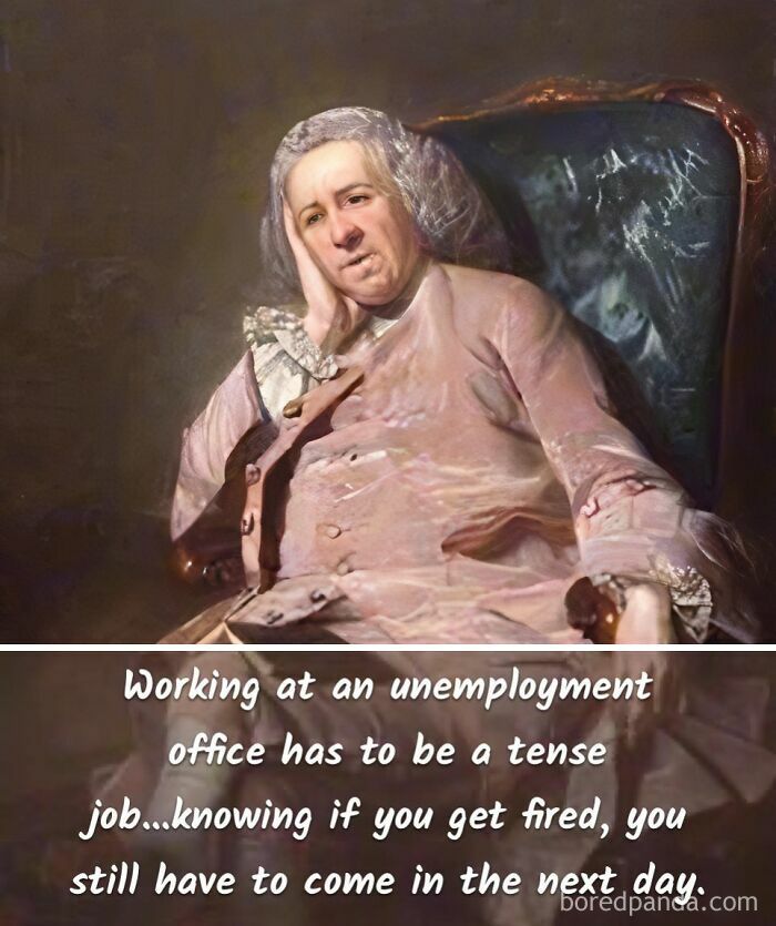 Classical art meme showing a frustrated man in 18th century attire with a sarcastic unemployment office joke.